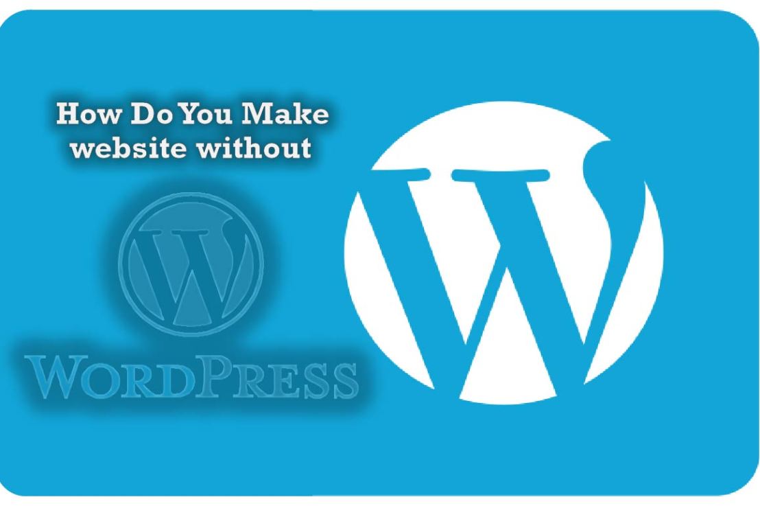 How Do You Make a Website without WordPress?